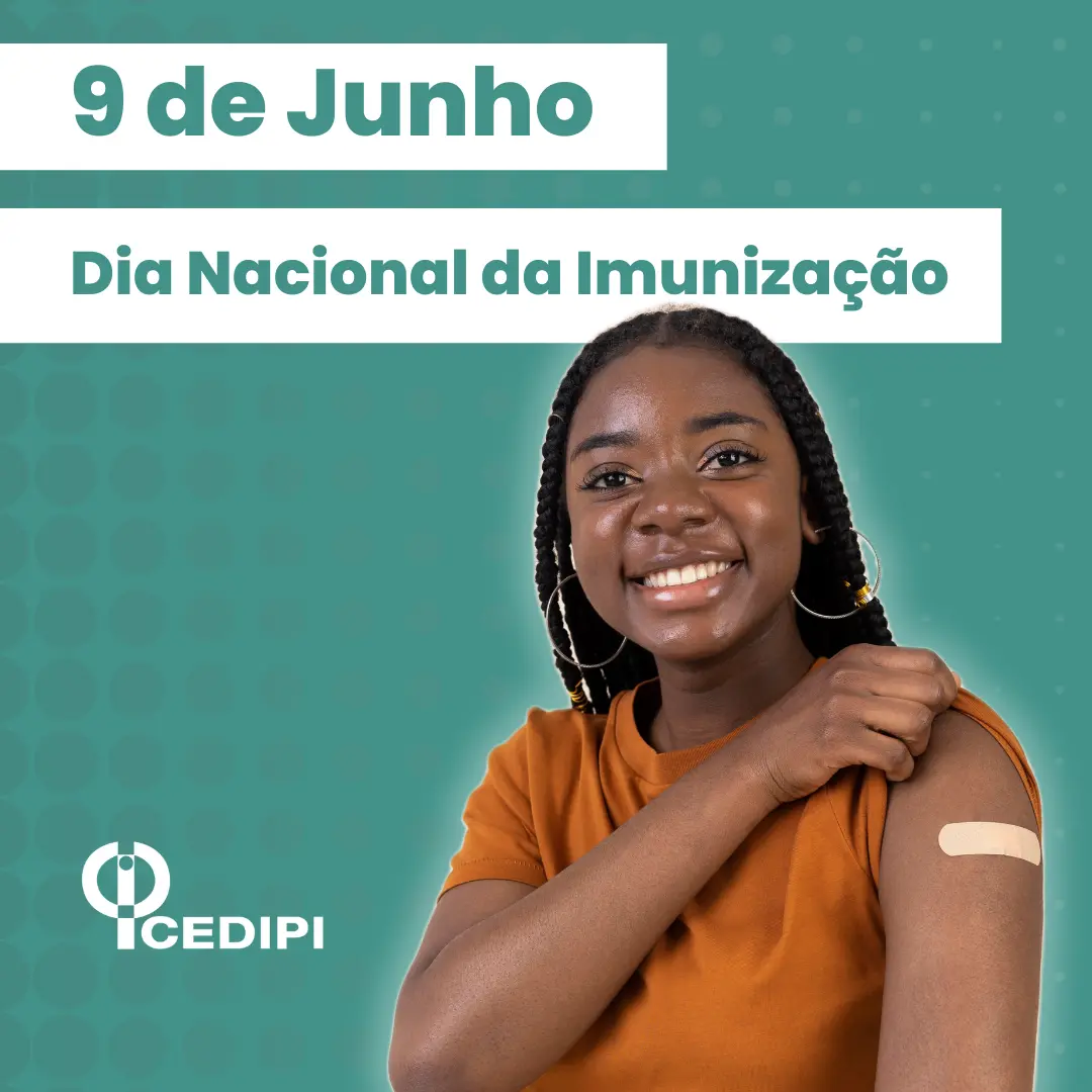 9 de junho - Dia Nacional da Imunização - CEDIPI