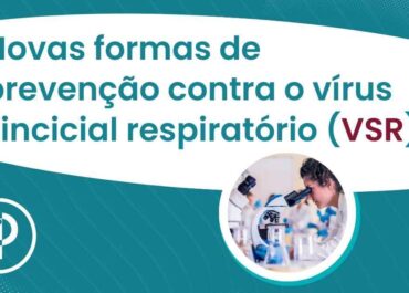 Novas formas de prevenção contra o vírus sincicial respiratório (VSR)
