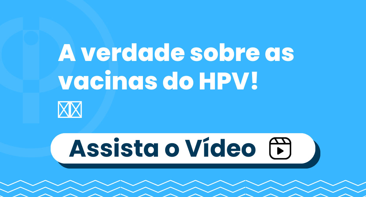 Cedipi Responde: A Verdade sobre as Vacinas do HPV - Vídeo com a Dra. Mônica Levi