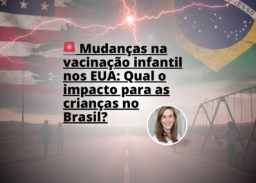 Vacinação infantil: como as recentes violações à saúde infantil nos EUA impactam o Brasil e o mundo.